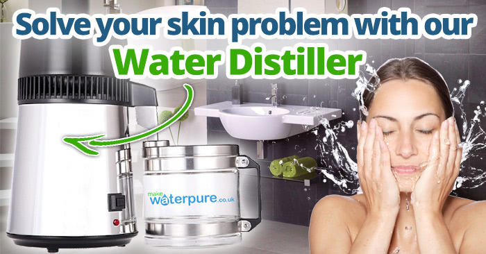 Solve your skin problem with our Water distillers here in the UK